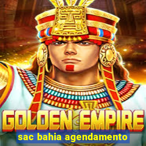 sac bahia agendamento